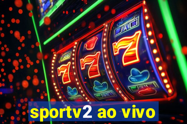 sportv2 ao vivo