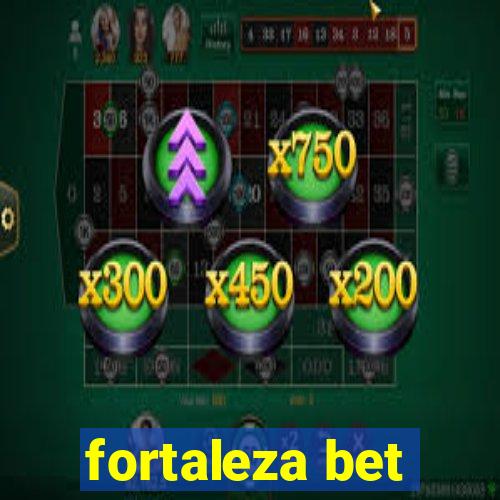 fortaleza bet