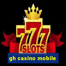 gh casino mobile