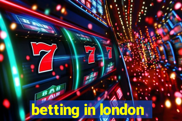 betting in london