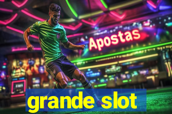 grande slot