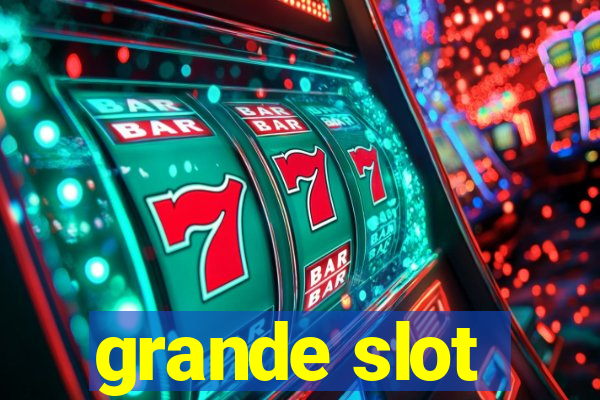 grande slot