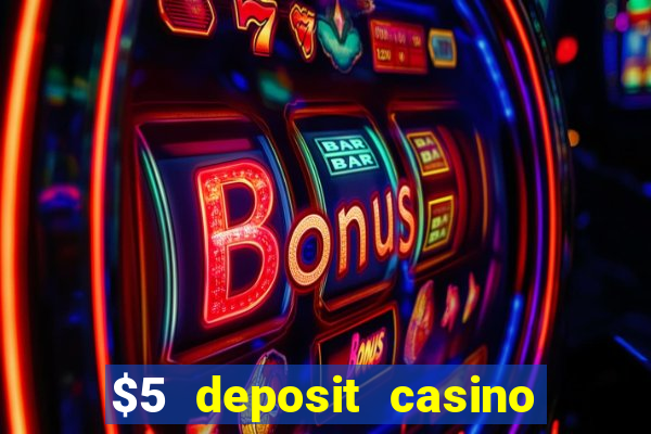 $5 deposit casino mega moolah