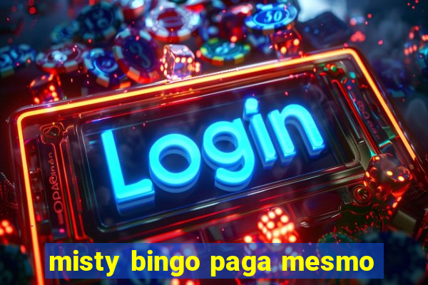 misty bingo paga mesmo