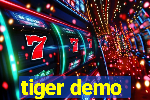 tiger demo