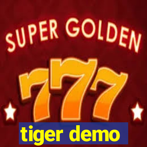 tiger demo