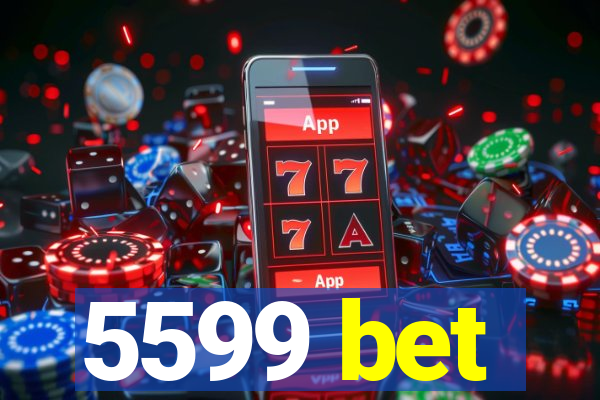 5599 bet