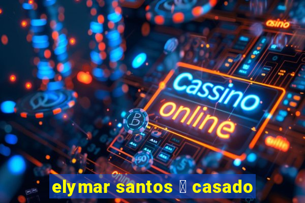 elymar santos 茅 casado