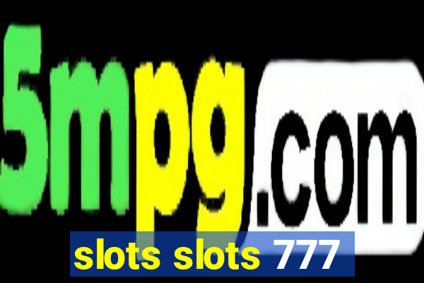 slots slots 777