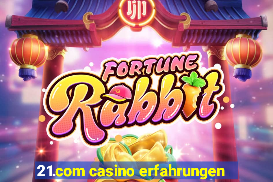 21.com casino erfahrungen