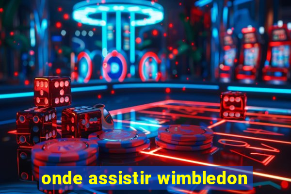 onde assistir wimbledon