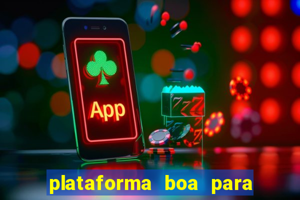 plataforma boa para jogar tigrinho