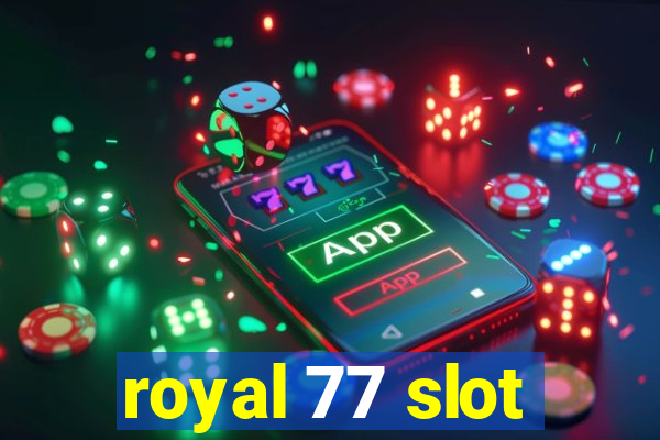 royal 77 slot