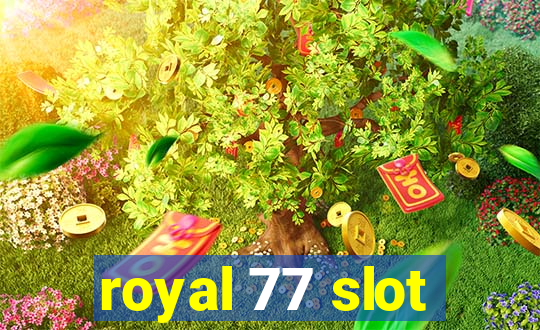 royal 77 slot