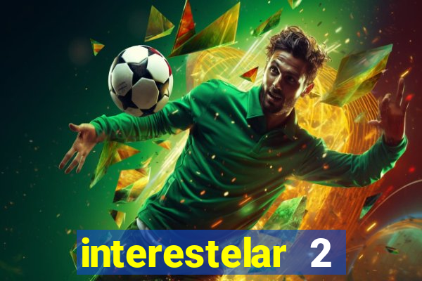 interestelar 2 trailer dublado