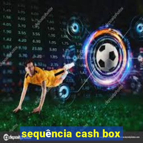 sequência cash box