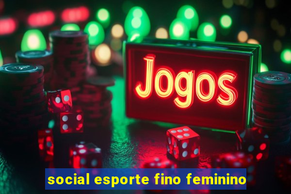 social esporte fino feminino