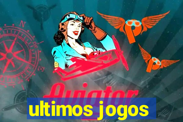 ultimos jogos