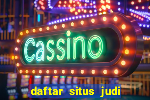 daftar situs judi slot online terpercaya 2022