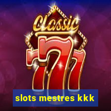 slots mestres kkk