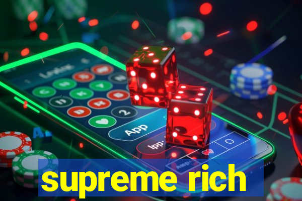 supreme rich