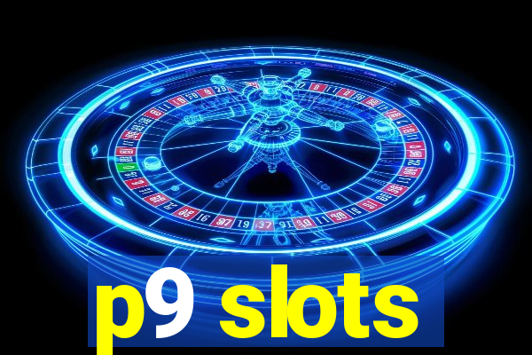 p9 slots