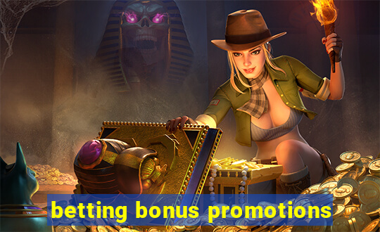 betting bonus promotions