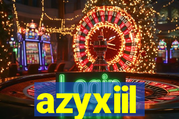 azyxiil