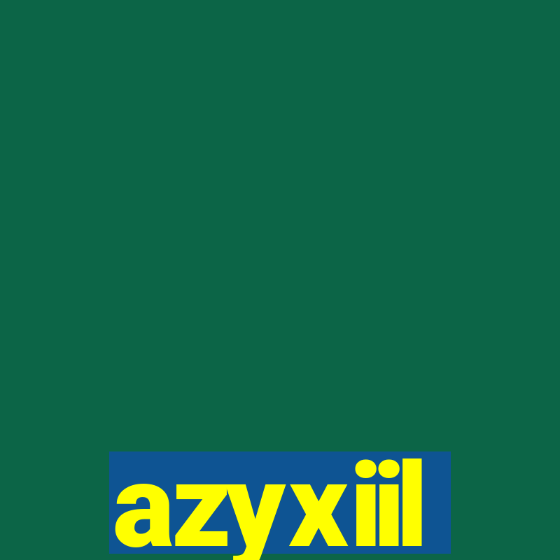 azyxiil