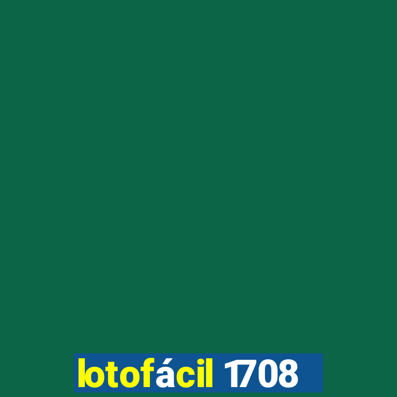 lotofácil 1708