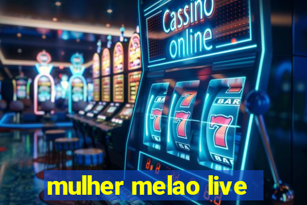 mulher melao live