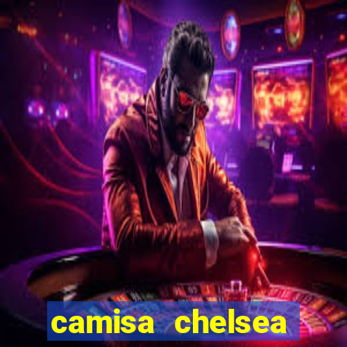 camisa chelsea preta e laranja