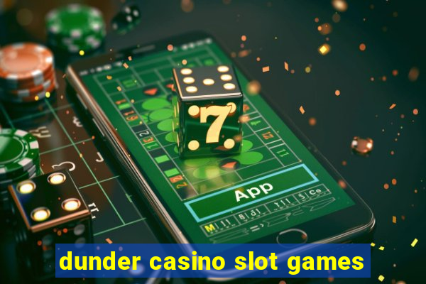 dunder casino slot games