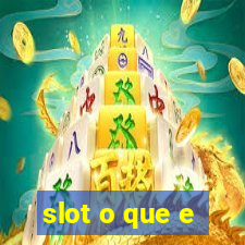 slot o que e