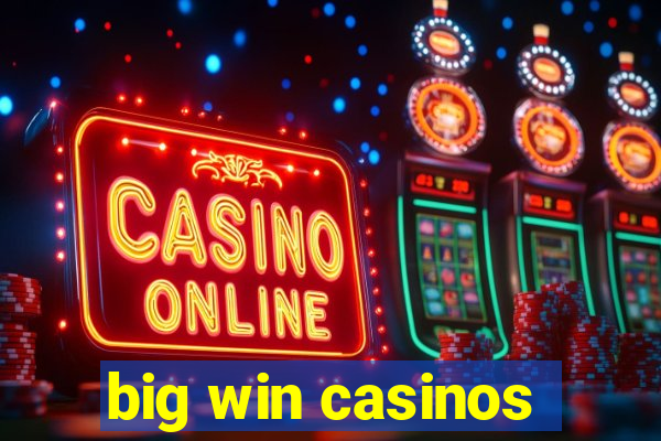 big win casinos