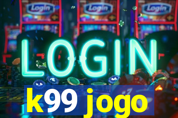 k99 jogo