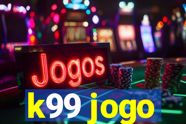 k99 jogo