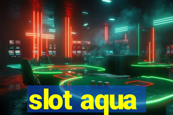 slot aqua