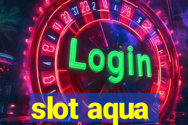 slot aqua