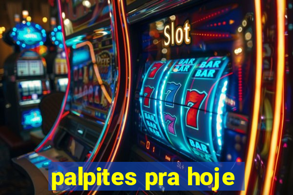 palpites pra hoje