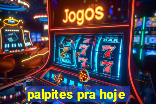 palpites pra hoje