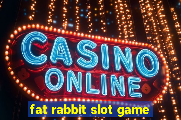 fat rabbit slot game