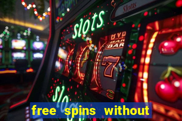 free spins without deposit casino