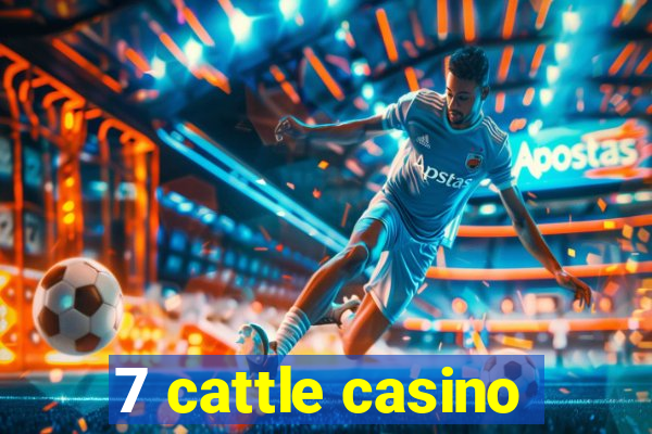 7 cattle casino