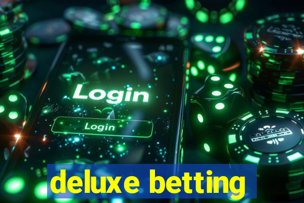 deluxe betting