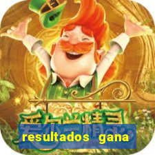 resultados gana diario hoy