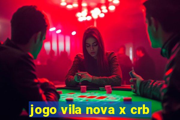 jogo vila nova x crb