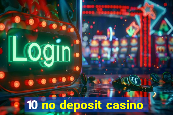 10 no deposit casino