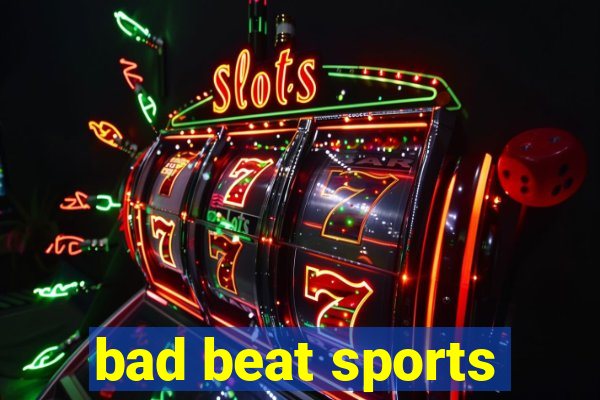 bad beat sports