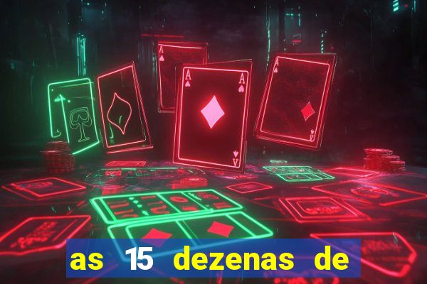 as 15 dezenas de ouro da lotof谩cil